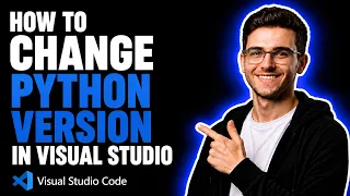 HOW TO CHANGE PYTHON VERSION IN VISUAL STUDIO STEP-BY-STEP GUIDE 2026