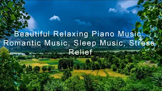 2023 Beautiful Relaxing Piano Music: Romantic Music, Sleep Music, Stress Relief