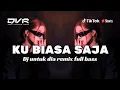 Download Lagu DJ TAPI SEBENARNYA KU BIASA BIASA SAJA REMIX DJ UNTUK DIA FULL BASS - DV Remix