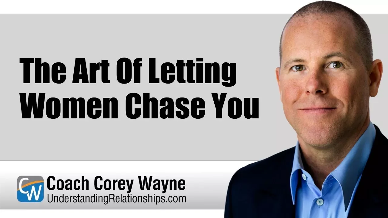 The Art Of Letting Women Chase You