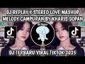 Download Lagu DJ REPLAY X STEREO LOVE MASHUP MELODY CAMPURAN VIRAL TIKTOK TERBARU 2025‼️BY KHARIS SOPAN