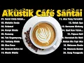 Lagu Album ACOUSTIC CAFE RELAXING 2025 LAGU CAFE PALING SANTAI 2025#14