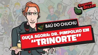 Doutor Pimpolho - Trinorte (Baú do Chuchu)