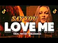 Download Lagu DJ - SAY YOU LOVE ME VIRAL TIKTOK || braaheim | EMMY \u0026 ILYA
