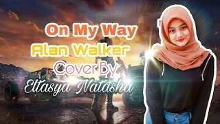 On My Way - Alan Walker Ft Sabrina Carpenter\u0026Farruko Versi Indo Cover by Eltasya Natasha
