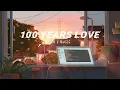 Lofi chill | 100 Years Love | NamDuc