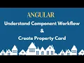 Component workflow and create property card component