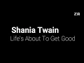 Download Lagu Shania Twain - Life's About To Get Good (Lyrics Video)