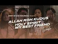 Allah Roh Kudus Medley Holy Spirit My Best Friend | Army of God #intimateworship