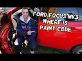 WHERE IS THE PAINT CODE NAME ON FORD FOCUS MK3 2012 2013 2014 2015 2016 2017 2018 2019