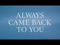 Download Lagu Always Came Back to You