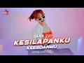 Download Lagu KESILAPANKU KEEGOANMU - Dara Fu | DJ REMIX TERBARU (Official Music Video)