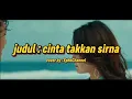 Download Lagu CINTA TAKKAN SIRNA - lirikpaling menyentuh hati _ lagu terpopuler 
