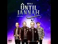 Download Lagu Wali - Until Jannah