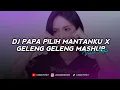 Download Lagu DJ PAPA PILIH MANTANKU X GELENG GELENG MASHUP BY LINGGA FVNKY VIRAL TIKTOK TERBARU 2022