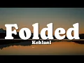 Download Lagu Kehlani - Folded (Lyrics)