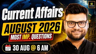 August 2026 Current Affairs Revision | Current Affairs Today | Kumar Gaurav Sir