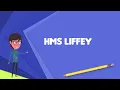 What is HMS Liffey Explain HMS Liffey Define HMS Liffey Meaning of HMS Liffey
