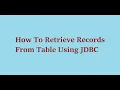 6 How To Retrieve Records From Table Using JDBC