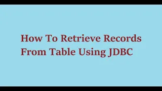 6 How To Retrieve Records From Table Using JDBC