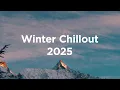 Deep Chill 2025 ❄️ Winter Morning Vibes