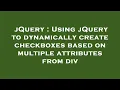 jQuery Using jQuery to dynamically create checkboxes based on multiple attributes from div