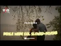 Rehle Mere Kol | Fahim Hossain | Slowed+Reverb | Simran Choudhary | Aditya Rikhari | Hiten