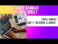Reverse an array Q 1 Love Babbar DSA 450 Questions Complete Explanation with code