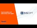 Experimentation and Optimization with SigOpt