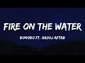 Fire On The Water | Bonobo Ft. Arooj Aftab | Lyrics