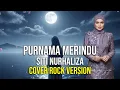 Download Lagu Purnama Merindu – Dato’ Siti Nurhaliza (Rock Cover) | Versi Enerjik \u0026 Penuh Emosi
