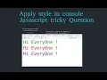 javascript tricky question style for console log