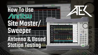 How to use Anritsu Site Master Sweeper for Antenna Base Station Testing