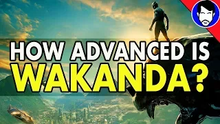 How Advanced is Wakanda - Black Panther Explained