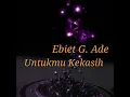 Download Lagu Ebiet G Ade Untukmu Kekasih lirik