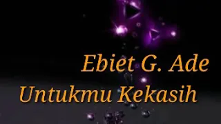 ebiet g ade untukmu kekasih lirik