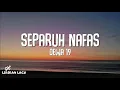 Download Lagu Dewa 19 - Separuh Nafas (Lirik Lagu)