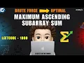 Maximum Ascending Subarray Sum Brute Force Optimal Leetcode 1800 codestorywithMIK