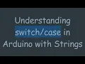 Understanding in Arduino with Strings