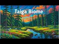 The Taiga- Boreal Forest -Biomes of the World