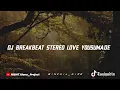 Download Lagu DJ BREAKBEAT STEREO LOVE||YOUSUMADE