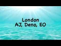 AJ x Deno - London (Lyrics) ft. EO