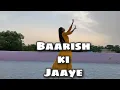 Baarish Ki Jaye Dance Suraj Se Bhi Keh do B Praak Songs Wedding Dance Bollywood Dance