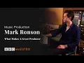 Mark Ronson - What Makes A Great Producer? - Music Production – BBC Maestro