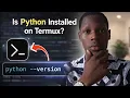 Are you really sure python is Installed on Termux Check in 5 Seconds