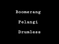 Download Lagu Boomerang - Pelangi - Drumless - Minus One Drum