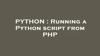 PYTHON Running a Python script from PHP