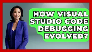 How Visual Studio Code Debugging Evolved - Learn To Troubleshoot