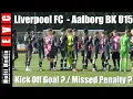 Download Lagu Liverpool - Aalborg U15 | Rotterdam Orange Veins Cup 2025 | Kick Off Goal ? | Penalty ?