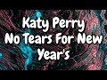 Download Lagu Katy Perry - NO TEARS FOR NEW YEAR'S (Lyrics)